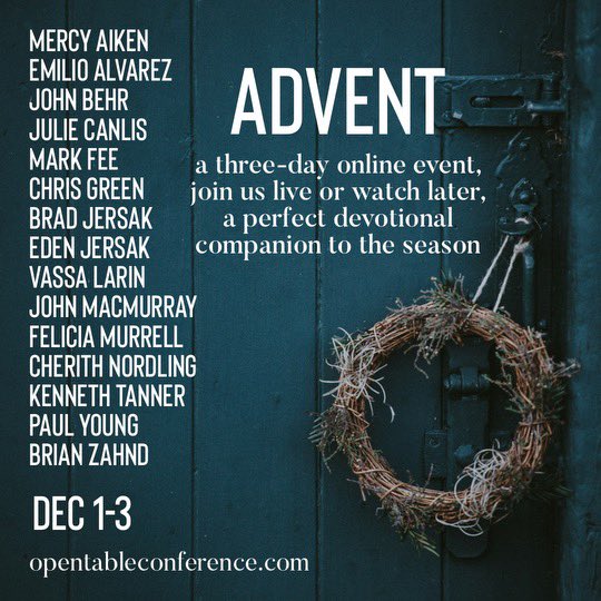 There will be 15 presentations and three panel discussions.

You can participate live with interactivity or watch later at your convenience. Cost is $129 per device but here’s a discount code for $25 off: Advent2023@@

Register now at opentableconference.com