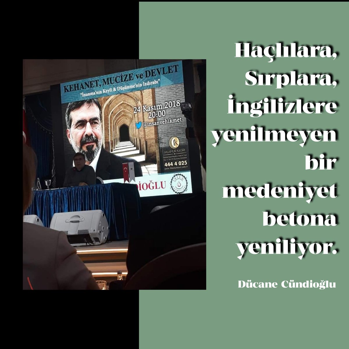 Haçlılara, Sırplara, İngilizlere yenilmeyen bir medeniyet betona yeniliyor. 
Dücane Cündioğlu