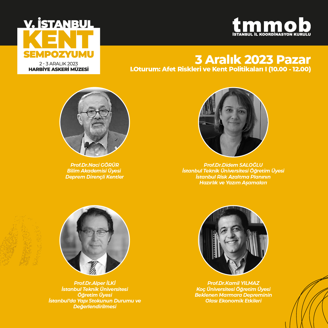 tmmobist's tweet photo. @KoymenEsin @Pinozden TMMOB V.İstanbul Kent Sempozyumu IV.Oturumu 

▶️Afet Riskleri ve Kent Politikaları I 

📅03 Aralık 2023 
🕚10.00-12.00

🎙️Prof.Dr.Naci GÖRÜR @nacigorur 
🎙️Prof.Dr.Didem SALOĞLU DERTLİ @DidemSaloglu
🎙️Prof.Dr.Alper İLKİ @AlperIlki
🎙️Prof.Dr.Kamil YILMAZ @kamilyilmaz_ https://t.co/zTz48pJswg