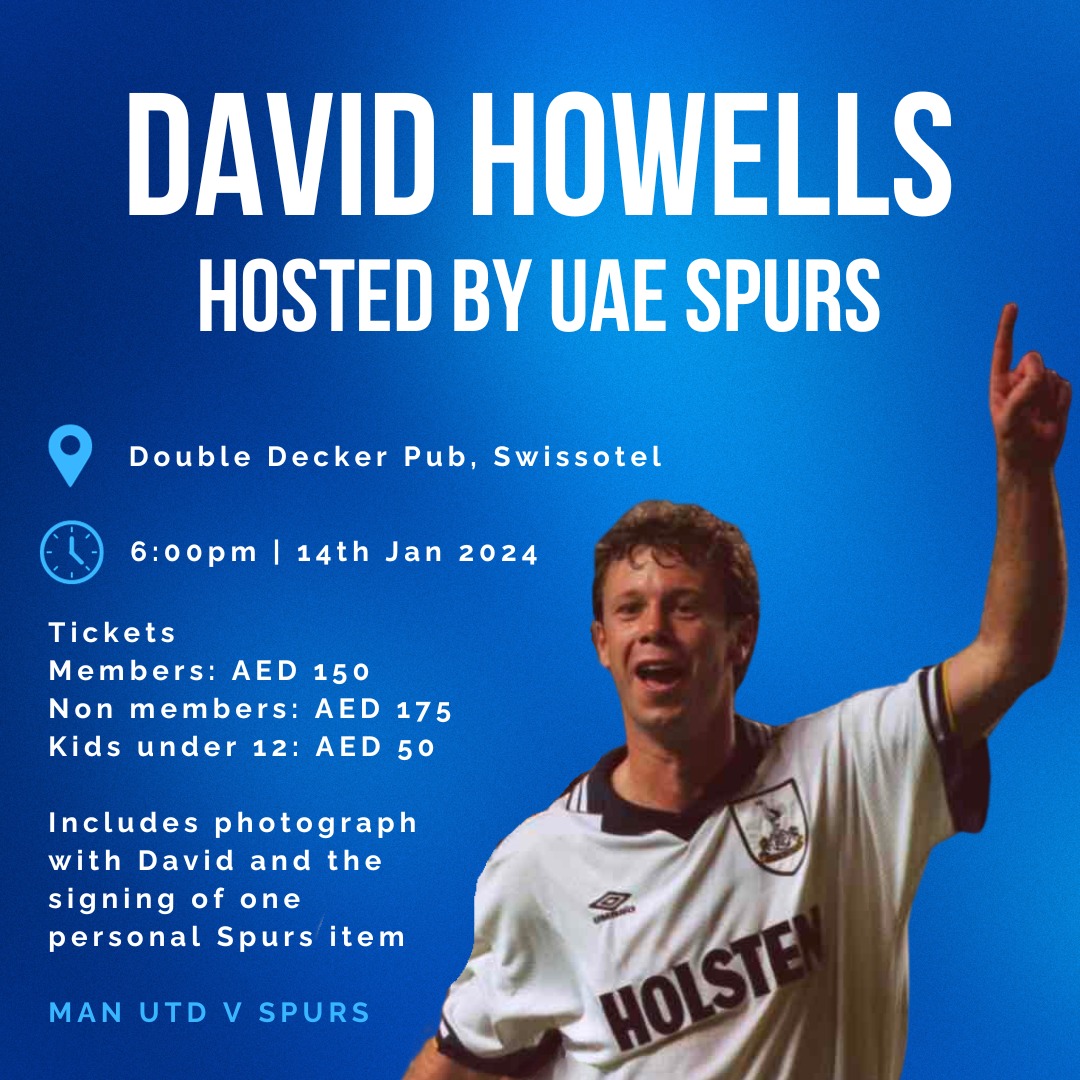 Mark your calendar: 14th of January David Howells will be hosted by UAE Spurs 6pm at Double Decker Pub Dubai.

Please contact us for tickets.