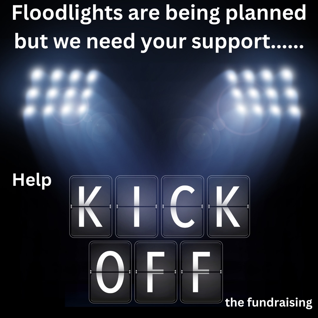 We cannot wait to get this project off the ground- brininging floodlights to our club will have such a positive impact on the future of the club 
We can have evening games, hold our HOME Floodlit Cup games at HOME,but most importantly we will not have to cancel training sessions.