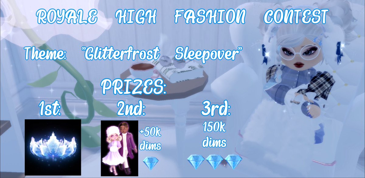 ROYALE HIGH FASHION CONTEST

Theme is "Glitterfrost Sleepover"

Prizes:
First - Winter Halo 2022
Second - DCD set + 50k Dims
Third - 150k dims

RULES AND ADDITIONAL INFO BELOW IN THREAD

#royalehigh #royalehighcampus3 #RH #RHTC