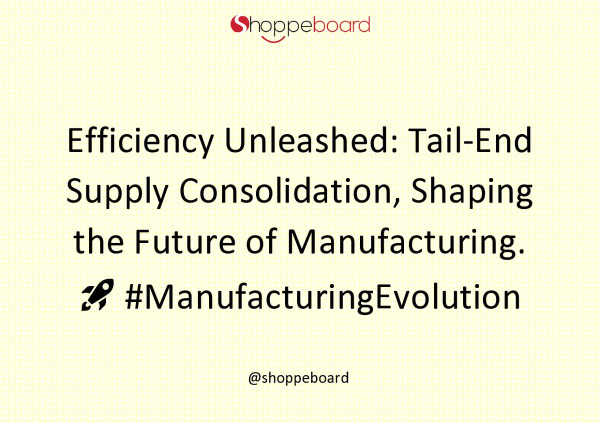 shoppeboard's tweet photo. Efficiency Unleashed: Tail-End Supply Consolidation, Shaping the Future of Manufacturing. 🚀 #ManufacturingEvolution https://t.co/78DIU83SqU https://t.co/wBLljfNpDm