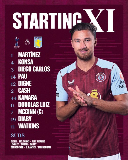 Aston Villa team to face Tottenham Hotspur: Martínez, Konsa, Diego Carlos, Pau, Digne, Cash, Kamara, Douglas Luiz, McGinn (captain), Diaby, Watkins. Substitutes: Olsen, Tielemans, Álex Moreno, Lenglet, Durán, Bailey, Dendoncker, Jacob Ramsey, Iroegbunam.