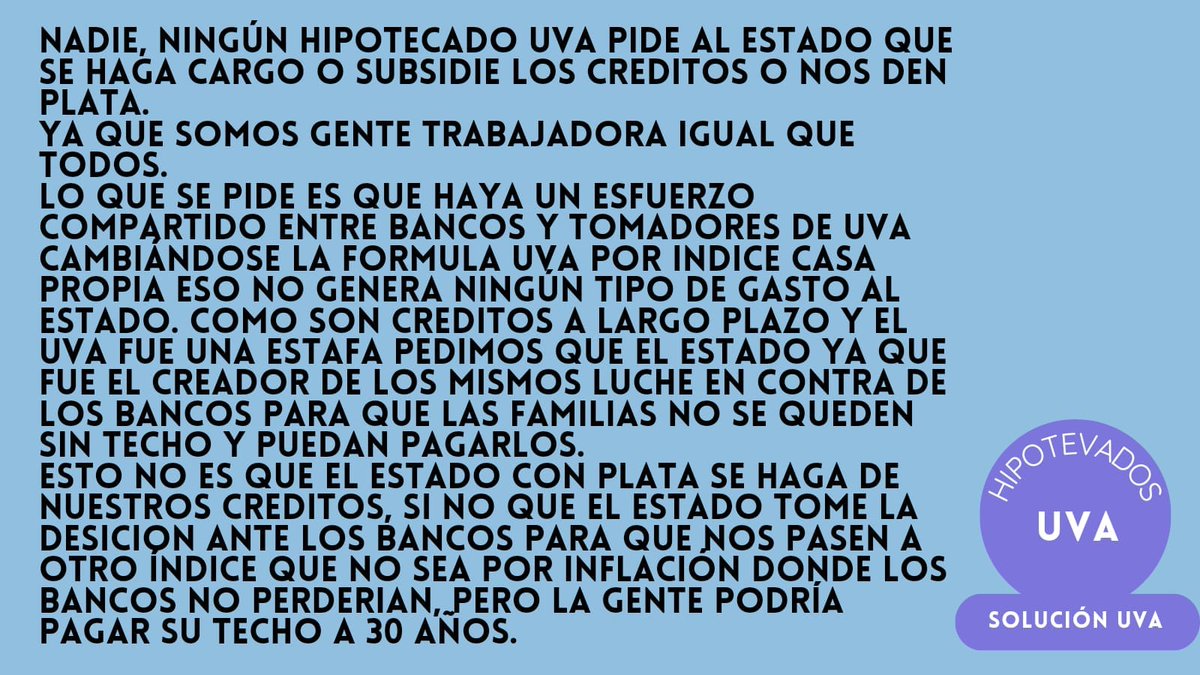 Al futuro presidente <a href="/JMilei/">Javier Milei</a> no estamos pidiendo subcidio, ni que se nos pague la deuda, usted bien sabe q para un país con inflación, un crédito sujeto a ella no es viable, estamos pidiendo un trato digno. Indexación fuera, #UsuraUVA también!