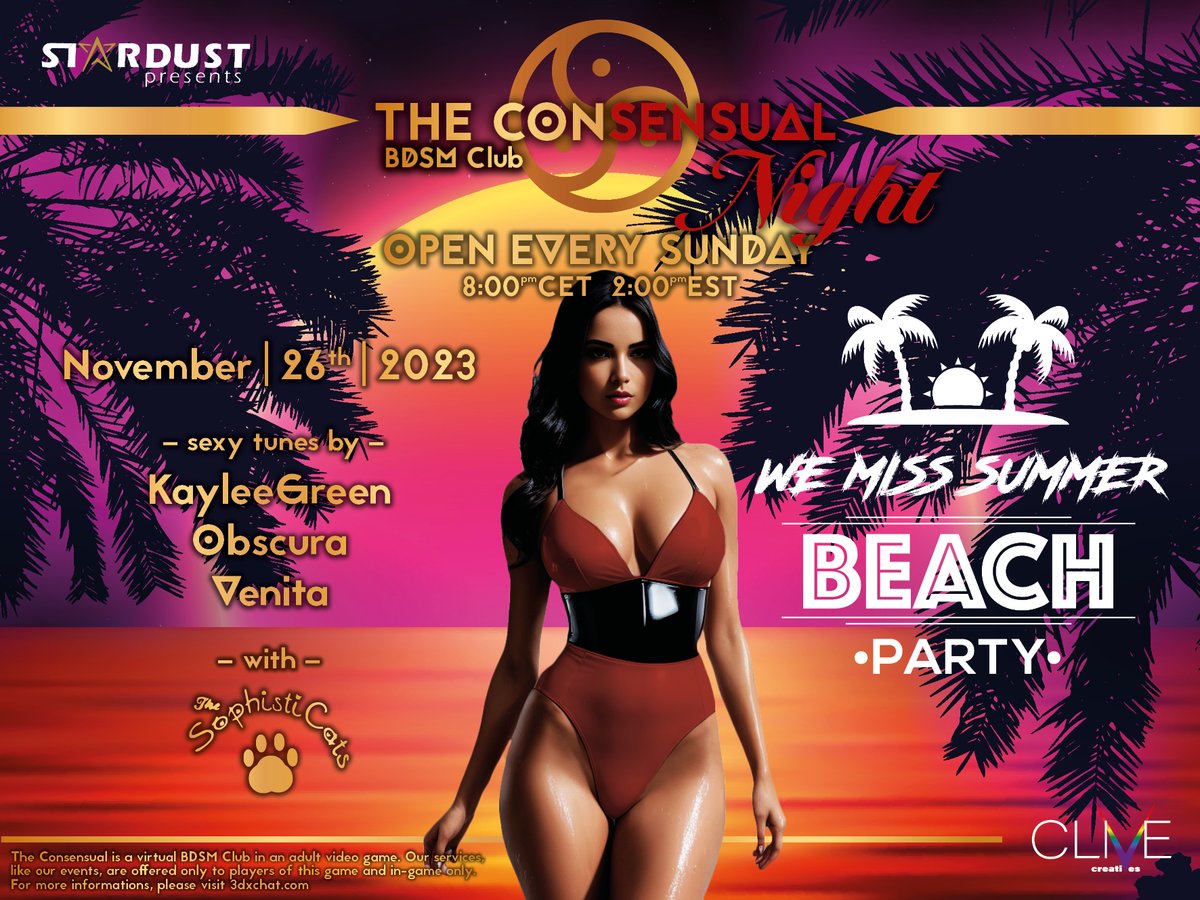 ⭐️ The COṈSEṈSUΔL BDSM Club ⭐️ 
OPEN EVERY SUNDAY - 8pm CET/ 2pm EST 
Sunday, 26th November 
We miss summer - BEACH PARTY 
Music by: Kaylee Green, Obscura &amp; Venita 
Supported by The Sophisticats