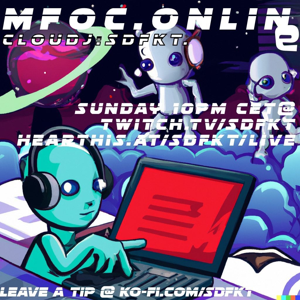 mfoc.online
.sundays 10pm CeT
.listen   twitch.tv/sdfkt + hearthis.at/sdfkt/live.

&amp; if you listen &amp; like why not leave superdefekt a tip 
ko-fi.com/sdfkt
kEEp this Armchair-RavE going!
thnks
--
#mfoc #mfoconline #superdefekt
#sdfkt #goldenpudelclub