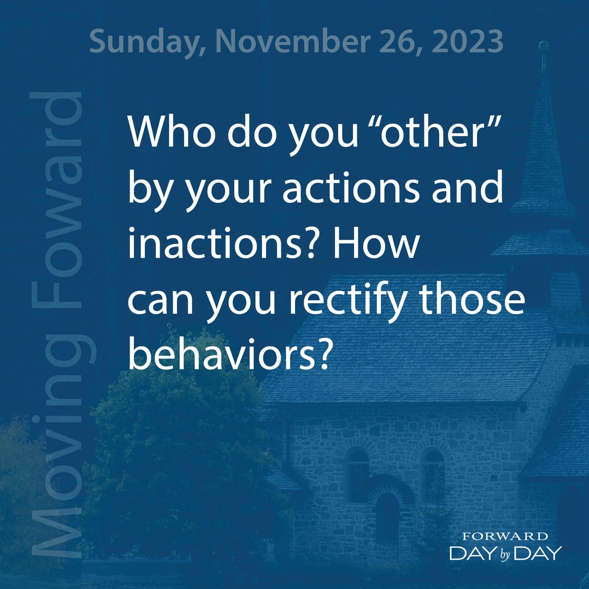 Moving Forward: Who do you "other" by your actions and inactions? How can you rectify those behaviors? 

Read today's meditation here: prayer.forwardmovement.org/fdd