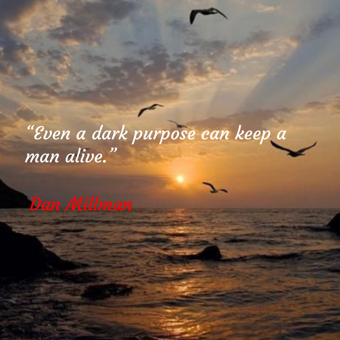 Qu0tes108's tweet photo. 📖“Even a dark purpose can keep a man alive.” 
🖋Dan Millman 
#DanMillman 
@RenaiArt108 
@A8_NT_108 https://t.co/imdNQFpS8r