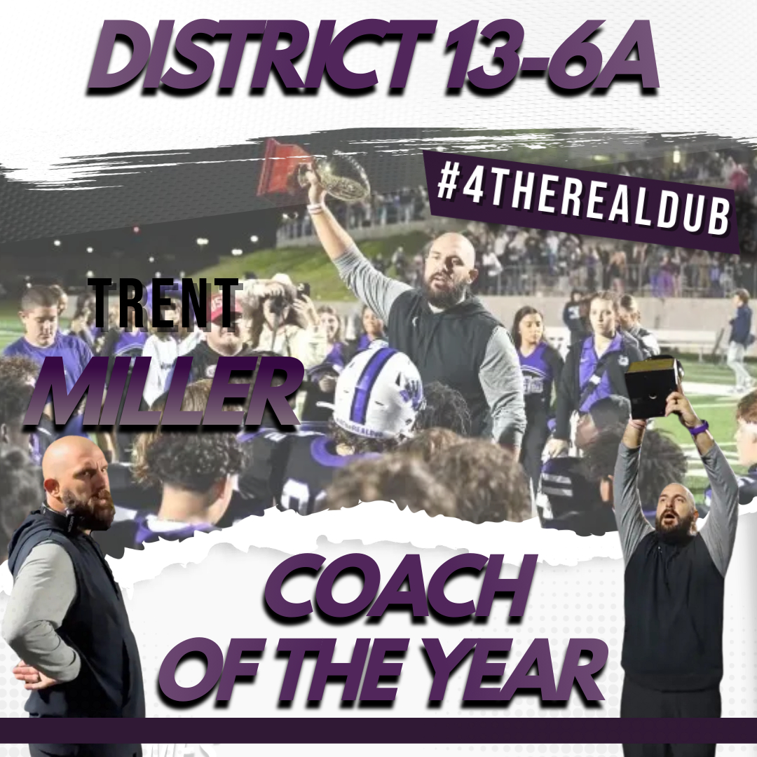 Special shout out and congratulations to Head Coach @CoachTMiller18 10-0 Undefeated regular season, first in school history. First 6A District Championship. 12 Wins in a season, program record. Regional Semi-finalists He's 13-6A Coach of the Year!! #4TheREALDub 🤍💜