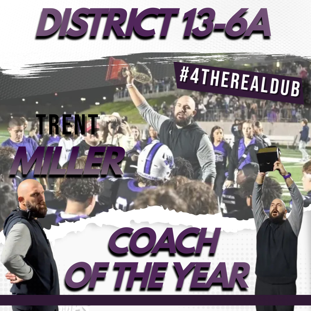 Special shout out and congratulations to Head Coach <a href="/CoachTMiller18/">Trent Miller</a> 

10-0 Undefeated regular season, first in school history. First 6A District Championship.
12 Wins in a season, program record. 
Regional Semi-finalists

He's 13-6A Coach of the Year!!

#4TheREALDub 🤍💜