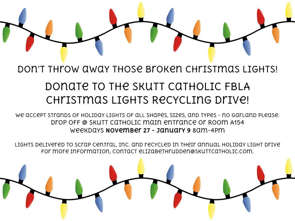 SCHSFBLA's tweet photo. Annual Christmas Lights Recycling Drive kicks off tomorrow! Drop off those broken or no longer working Christmas lights in the Skutt Catholic main office or in room A154 now through January 9th.🎄♻️💚 https://t.co/6Z6WUDpOEy