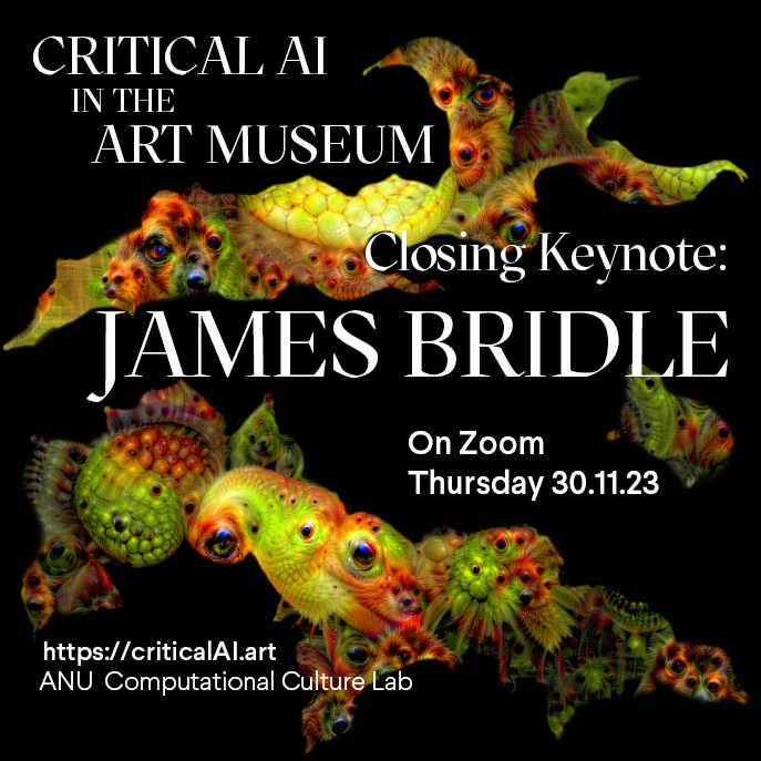 Closing keynote address by writer, artist and technologist James Bridle. The final event in Critical AI in the Art Museum. Thursday 30th Nov, 7pm (AEDT). On zoom, register: loom.ly/Su7YXc8 More info: loom.ly/5mcYR24 Image by Erica Molesworth/Katrina Sluis