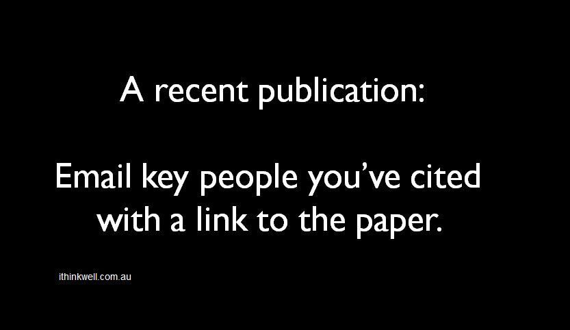 #PromotingYourResearch: Had a paper published? Send a link to key people you've cited. This is an easy way to network and promote your work. #PhDForum #postdoc