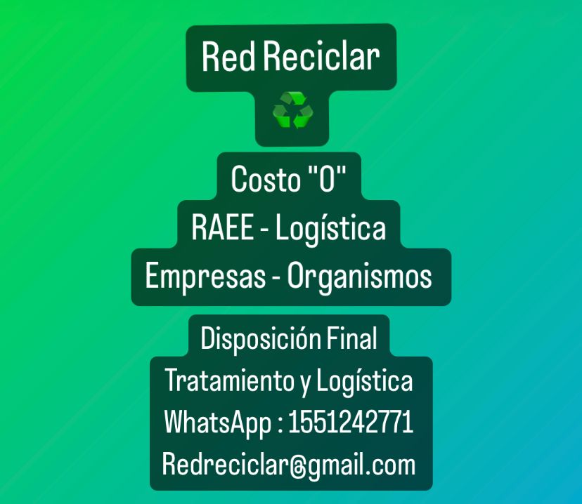 Red Reciclar Raee.certuficaciones tratamiento.transporte. watsaap 11 5 1242771  redreciclar@gmail.com