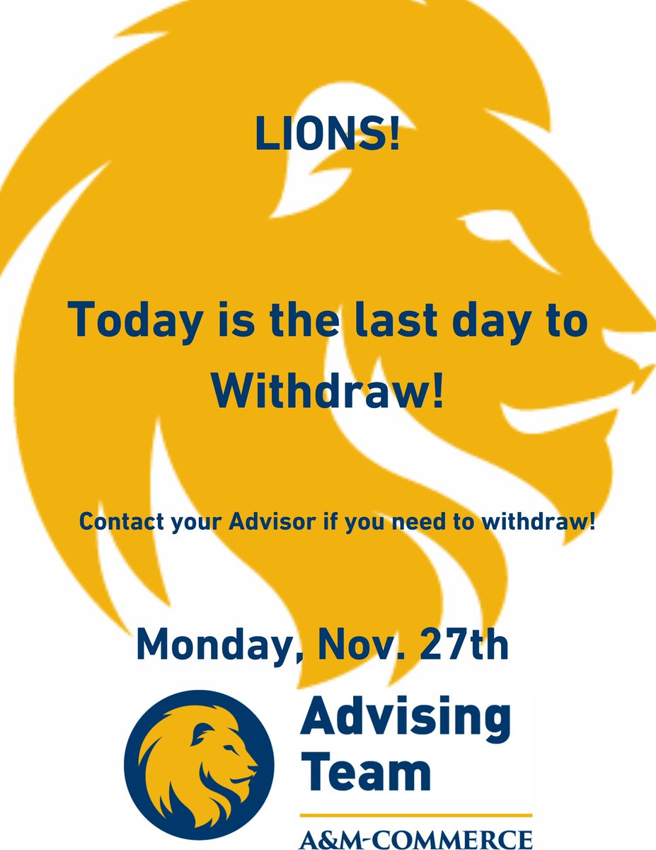 Attention Lions!  If you need to withdraw from classes, today is the last day to do so!  Contact your Advisor or email AdvisingTeam@tamuc.edu for assitance!