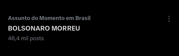 Parem de colocar “Bolsonaro Morreu” nos trending topics. É muito triste ver que não é verdade