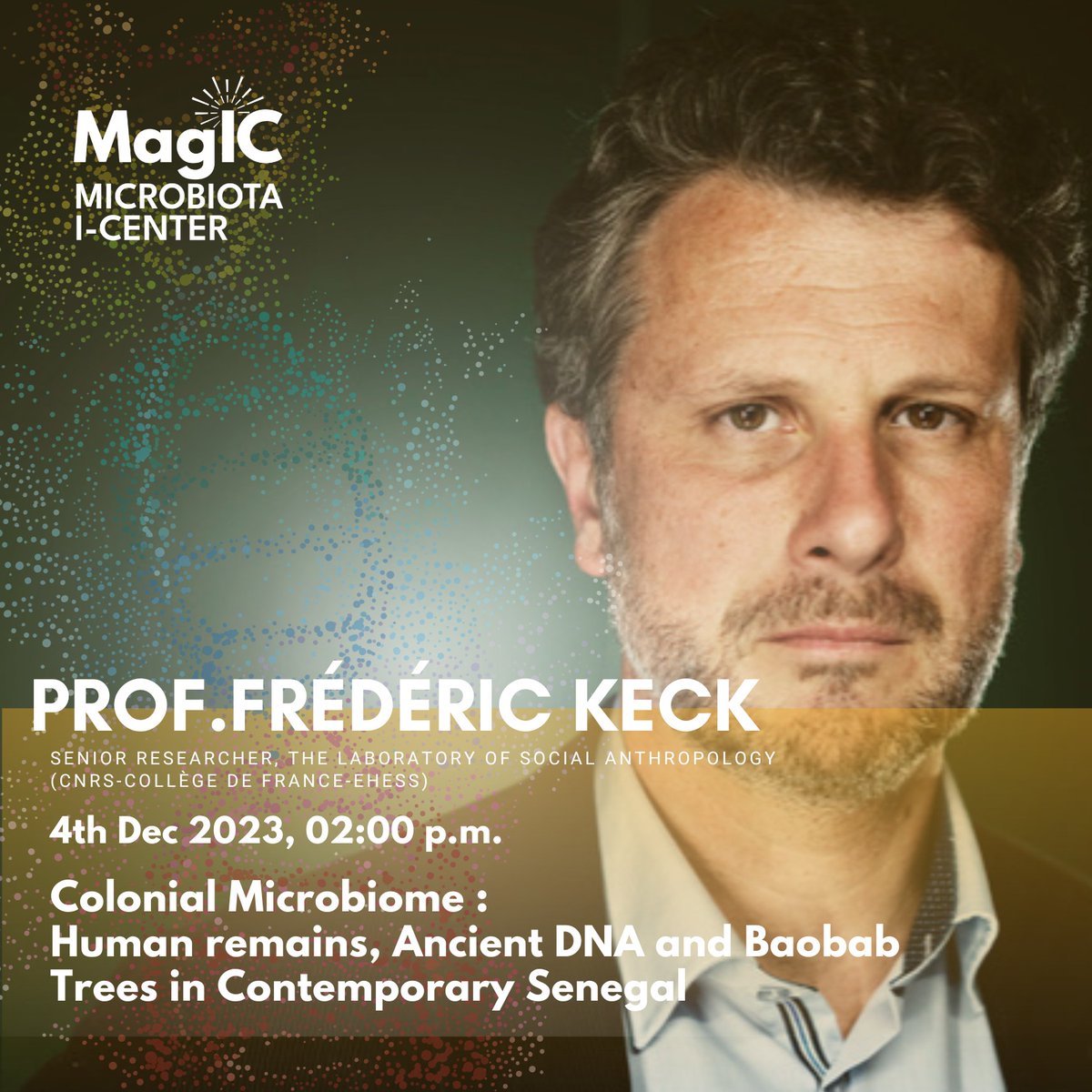 Join the talk by Prof. Frédéric Keck on 4 Dec, 14:00 Topic: 𝗖𝗼𝗹𝗼𝗻𝗶𝗮𝗹 𝗠𝗶𝗰𝗿𝗼𝗯𝗶𝗼𝗺𝗲: 𝗛𝘂𝗺𝗮𝗻 𝗿𝗲𝗺𝗮𝗶𝗻𝘀, 𝗮𝗻𝗰𝗶𝗲𝗻𝘁 𝗗𝗡𝗔, 𝗮𝗻𝗱 𝗯𝗮𝗼𝗯𝗮𝗯 𝘁𝗿𝗲𝗲𝘀 𝗶𝗻 𝗰𝗼𝗻𝘁𝗲𝗺𝗽𝗼𝗿𝗮𝗿𝘆 𝗦𝗲𝗻𝗲𝗴𝗮𝗹 lnkd.in/gkMEFMpy ID: 941 5012 3333 P/W: 0591 36