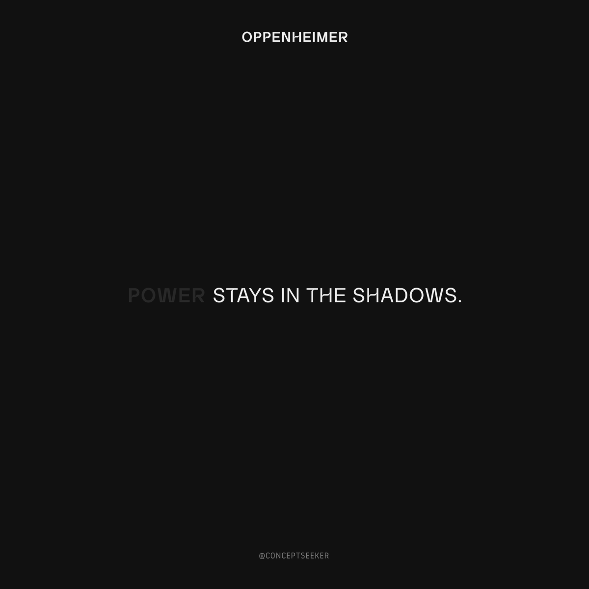 “Amateurs chase the sun and get burned. Power stays in the shadows.”

From Oppenheimer.

#conceptseeker #quote #quotes #power #oppenheimer #christophernolan