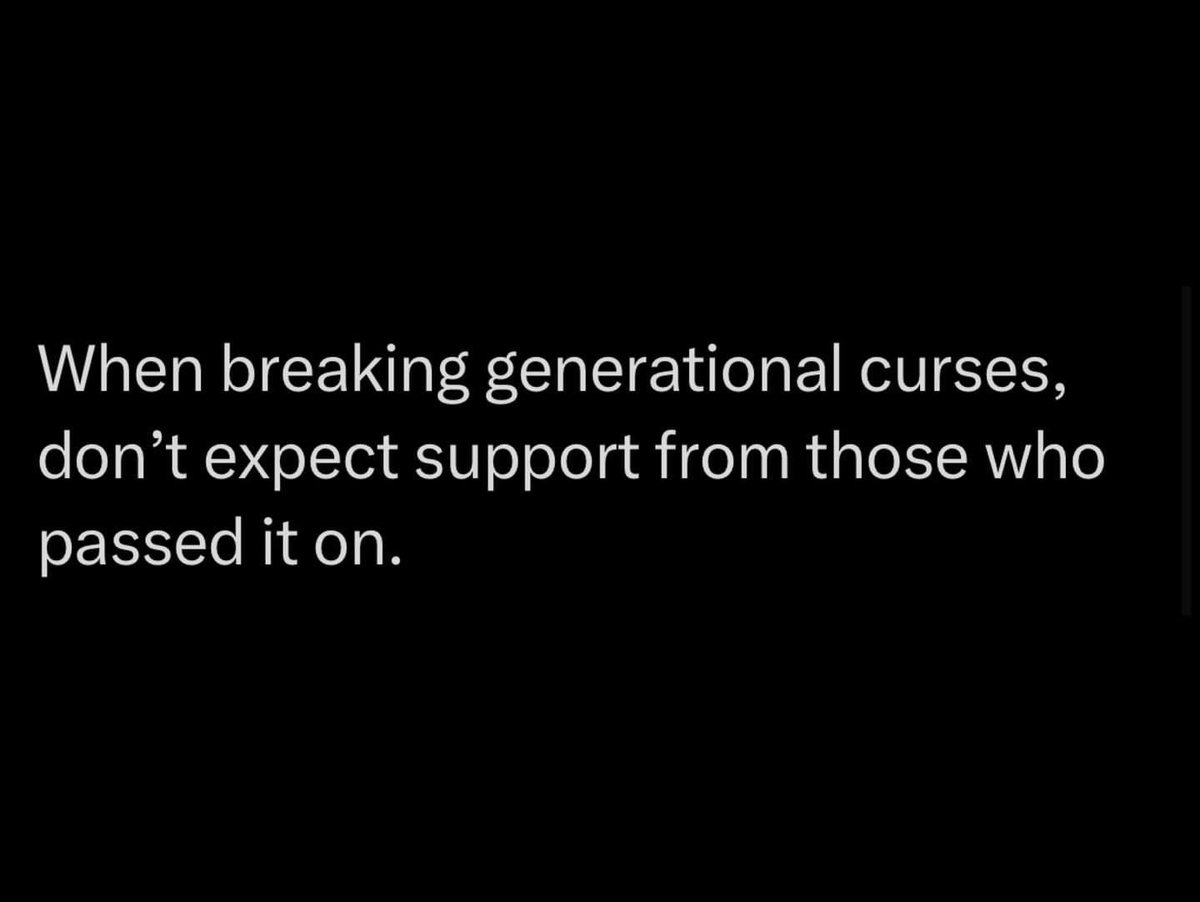 When breaking generational curses don't expect support