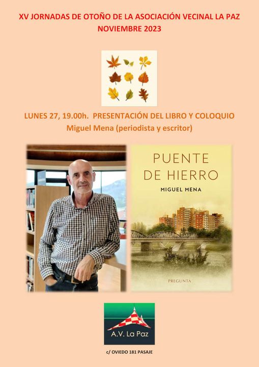 Esta tarde lunes 27 nov a las 19h finalizan las #JornadasaaOtoño 2023 en el local de la <a href="/AsoVecinosLaPaz/">Asoc.Vecinos La Paz</a> (C/Oviedo 181 #Zaragoza). 
Como broche final tendremos la presentación del libro "Puente de Hierro" y contaremos con la presencia de su autor #MiguelMena