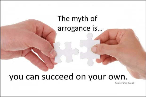 The myth of arrogance is you can succeed on your own.