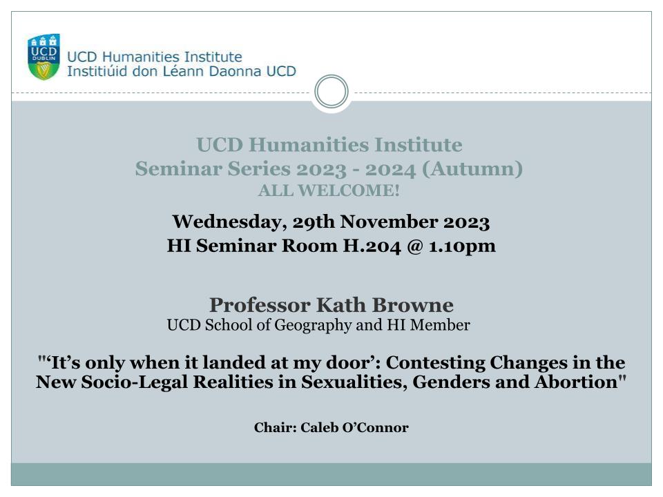 UCD Humanities Institute (@ucd_hum_inst) on Twitter photo Join us for the final HI Lunchtime Seminar (Autumn 2023-2024 Series) | Prof. Kath Brown: “‘It’s only when it landed at my door’: Contesting Changes in the New Socio-Legal Realities in Sexualities, Genders and Abortion” | 29 Nov @ 1.10pm | HI Seminar Rm H204 <a href="/UCD_Hum_Inst/">UCD Humanities Institute</a> Join us for the final HI Lunchtime Seminar (Autumn 2023-2024 Series) | Prof. Kath Brown: “‘It’s only when it landed at my door’: Contesting Changes in the New Socio-Legal Realities in Sexualities, Genders and Abortion” | 29 Nov @ 1.10pm | HI Seminar Rm H204 <a href="/UCD_Hum_Inst/">UCD Humanities Institute</a>