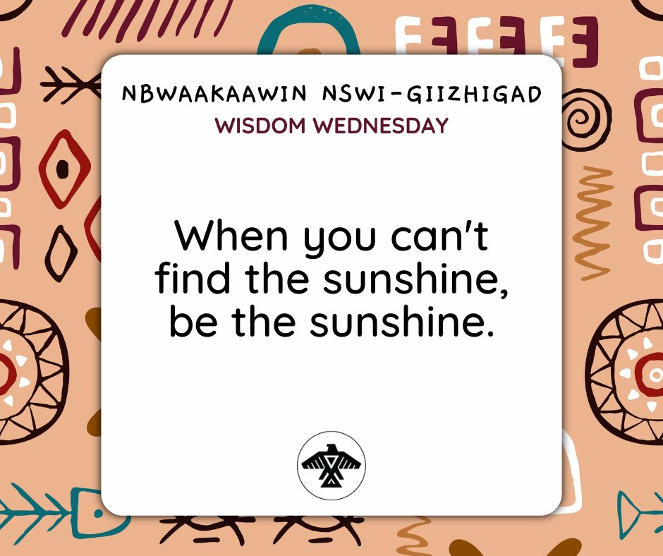 AnishNation's tweet photo. Nbwaakaawin Nswi-Giizhigad
#WisdomWednesday 

When you can't find the sunshine, be the sunshine.

Have a wonderful day, everyone! https://t.co/WIKG8rEDJj