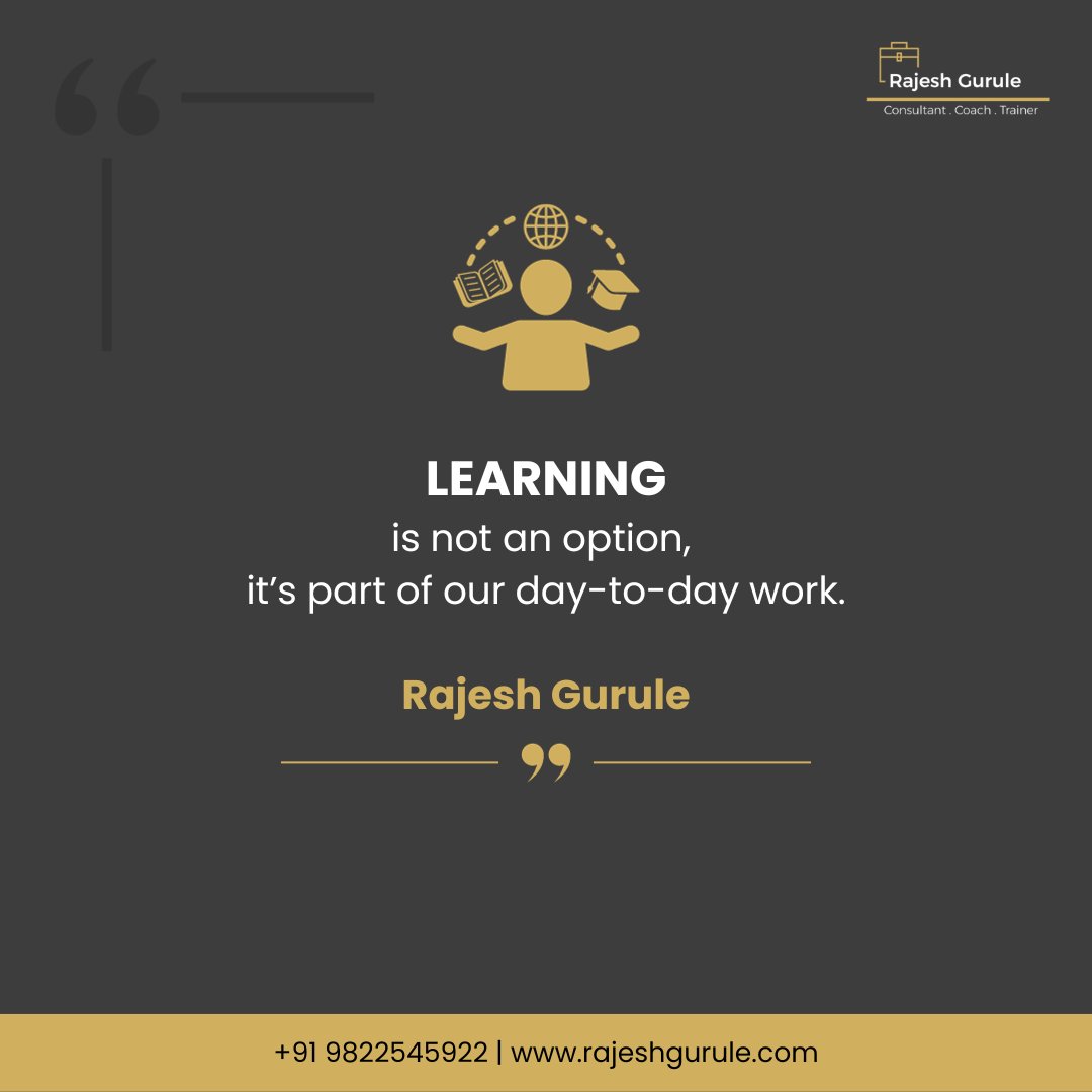 gurulerajesh's tweet image. 𝗟𝗲𝗮𝗿𝗻𝗶𝗻𝗴 𝗶𝘀 𝗻𝗼𝘁 𝗮𝗻 𝗼𝗽𝘁𝗶𝗼𝗻, 𝗶𝘁&apos;𝘀 𝗽𝗮𝗿𝘁 𝗼𝗳 𝗼𝘂𝗿 𝗱𝗮𝘆 𝘁𝗼 𝗱𝗮𝘆 𝘄𝗼𝗿𝗸.

 Rajesh Gurule 
Consultant. Coach. Trainer 
+91 9822545922