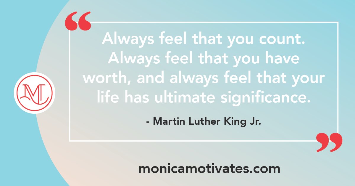 “Always feel that you count. Always feel that you have worth, and always feel that your life has ultimate significance.” – Martin Luther King Jr. 

#MotivationalMonday #inspirational #entrepreneur #business #MonicaMotivates