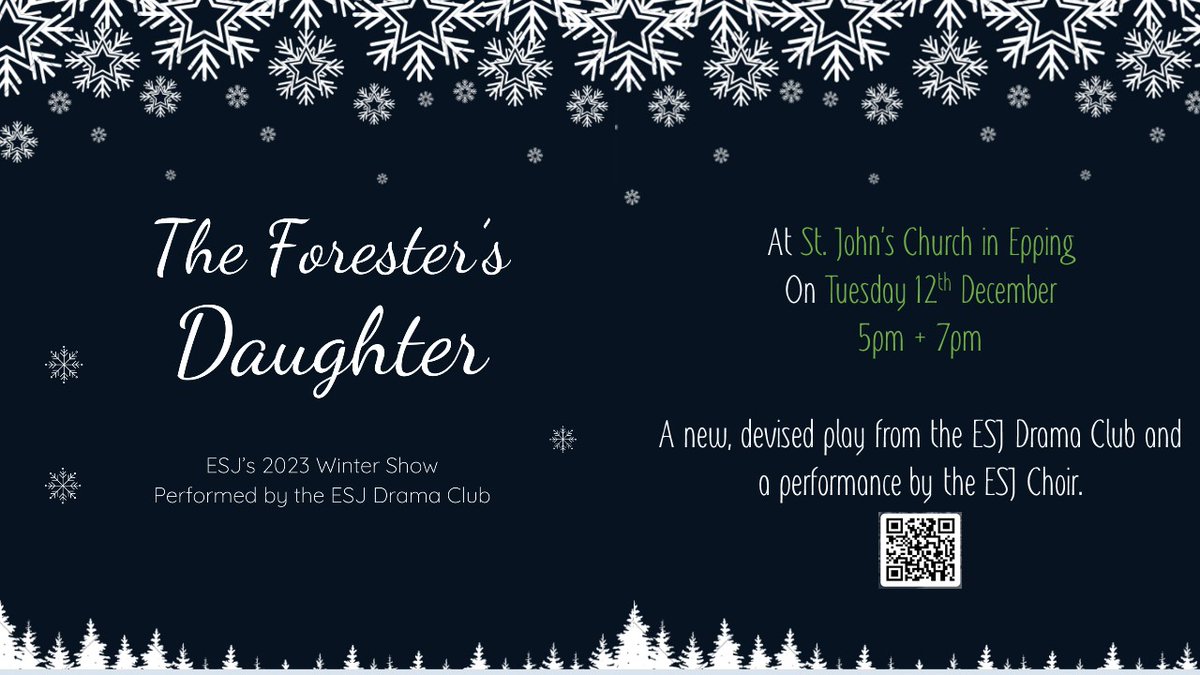 We are delighted to invite you to the ESJ Winter Show at St John's Church in Epping.

Tuesday 12th December
5pm and 7pm showings

Featuring "The Forester's Daughter", a new play created by ESJ students, and the ESJ Choir.

Reserve your tickets here:
forms.office.com/e/F8QXbYCjRz