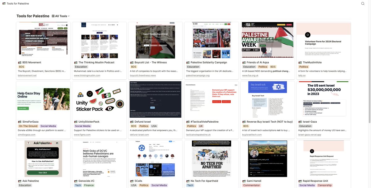 Salaam 👋🏼

I've built Tools For Palestine . com to bring all the amazing tools being built to help support the Palestinians together in one place.

One URL. All the tools. 

Please share + submit any suggestions via the form.