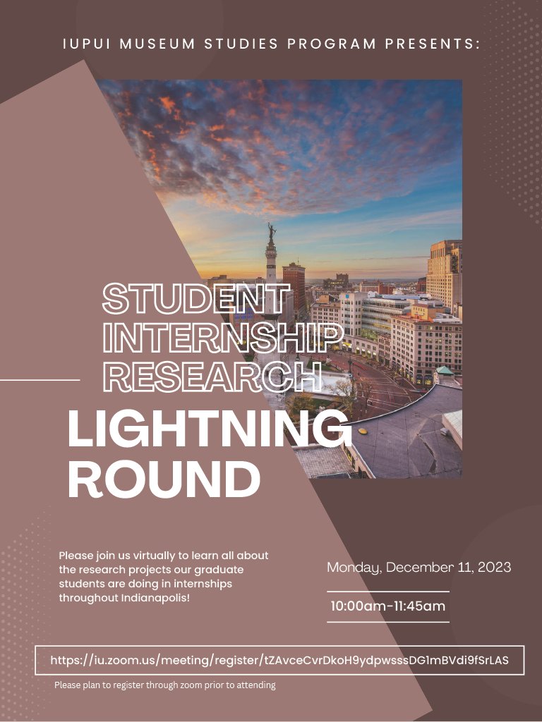 Come join us on Zoom to discover what all of our graduate student interns have been researching over the semester! Each student has 5 minutes to share what they have learned!

Here's the link to register:
https;//iu.zoom.us/meeting/register/tZAvceCvrDkoH9ydpwsssDG1mBVdi9fSrLAS