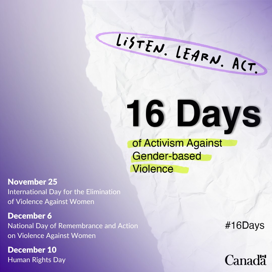 16 Days of Activism Against Gender-Based Violence is Nov 25-Dec 10 in Canada, including:

Intl Day for Elimination of Violence Against Women, Nov 25

Natl Day of Remembrance &amp; Action on Violence Against Women , Dec 6

Human Rights Day, Dec 10

For more: t.ly/rBDNp