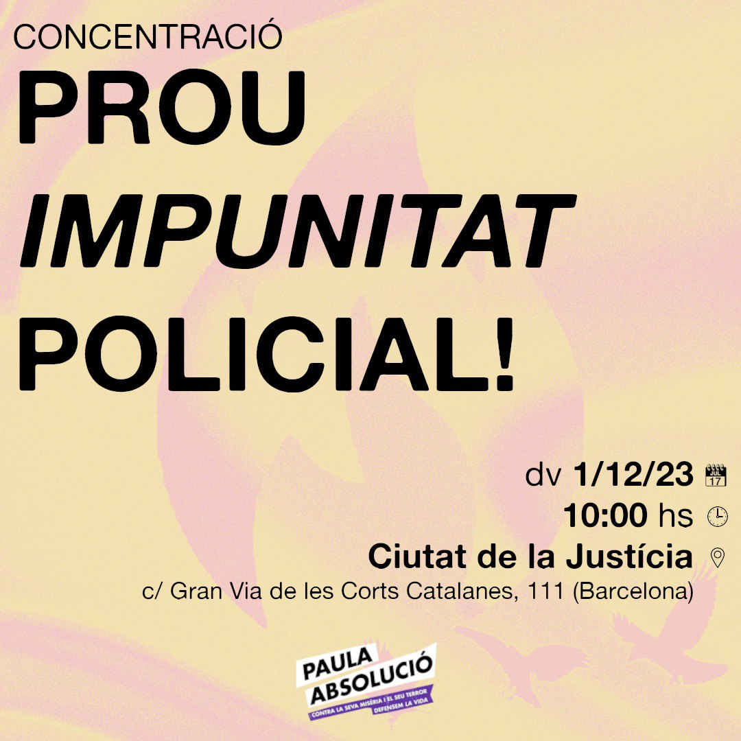 paula_absolucio's tweet photo. CONCENTRACIÓ PROU IMPUNITAT POLICIAL❗

El proper divendres 1/12/23 convoquem una concentració a les portes de la Ciutat de la Justícia de Barcelona, a les 10h, contra la impunitat policial i la opacitat del que passa sota la seva custòdia.

#ProuImpunitat 💥 https://t.co/vTgTsfz6Wg