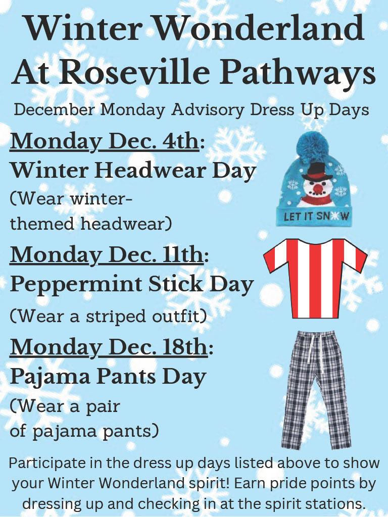 During the month of December we'll be celebrating "Winter Wonderland at Roseville Pathways." 

Every Monday, beginning on Dec. 4, participate by dressing up. Each day is fun and easy to do!