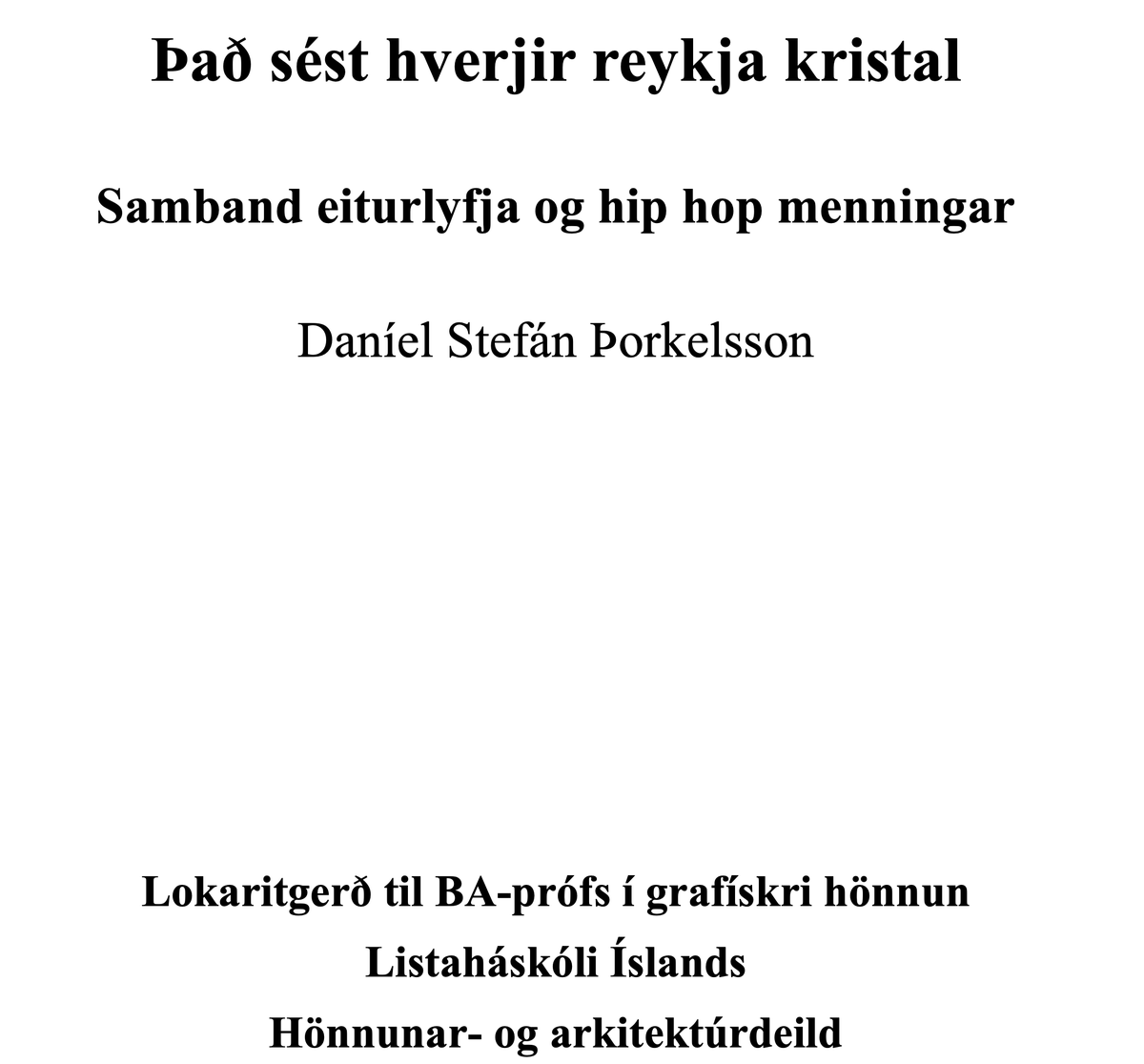Þetta hlýtur að vera besti titill á B.A-ritgerð frá upphafi háskólanáms hér á landi.