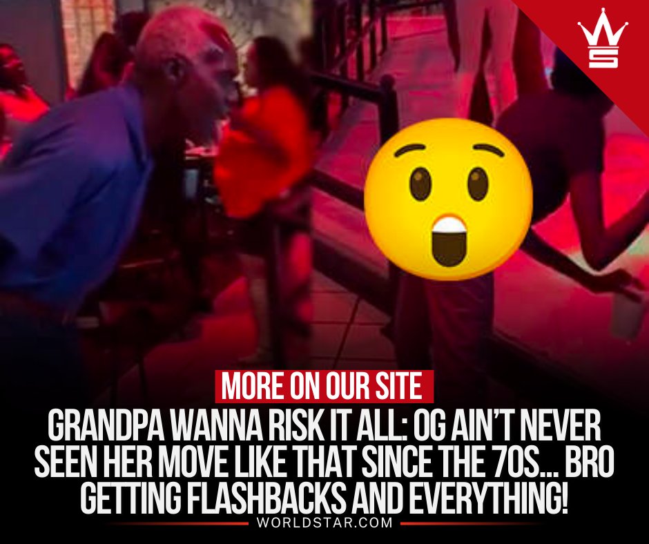 Grandpa Wanna Risk It All: OG Ain’t Never Seen Her Move Like That Since The 70s… Bro Getting Flashbacks And Everything! bit.ly/3GjlO4k