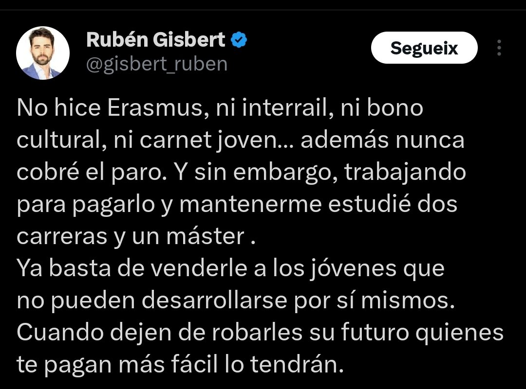 "Yo me esforcé mucho y me salió bien, así que no hay excusas, quien no lo consigue es porque no quiere". 

Luego la mitad de esta gente viene de clases medias y tenía trabajos relativamente cómodos (por algun familiar o conocido), con los que se pagaban el ocio, no los estudios.