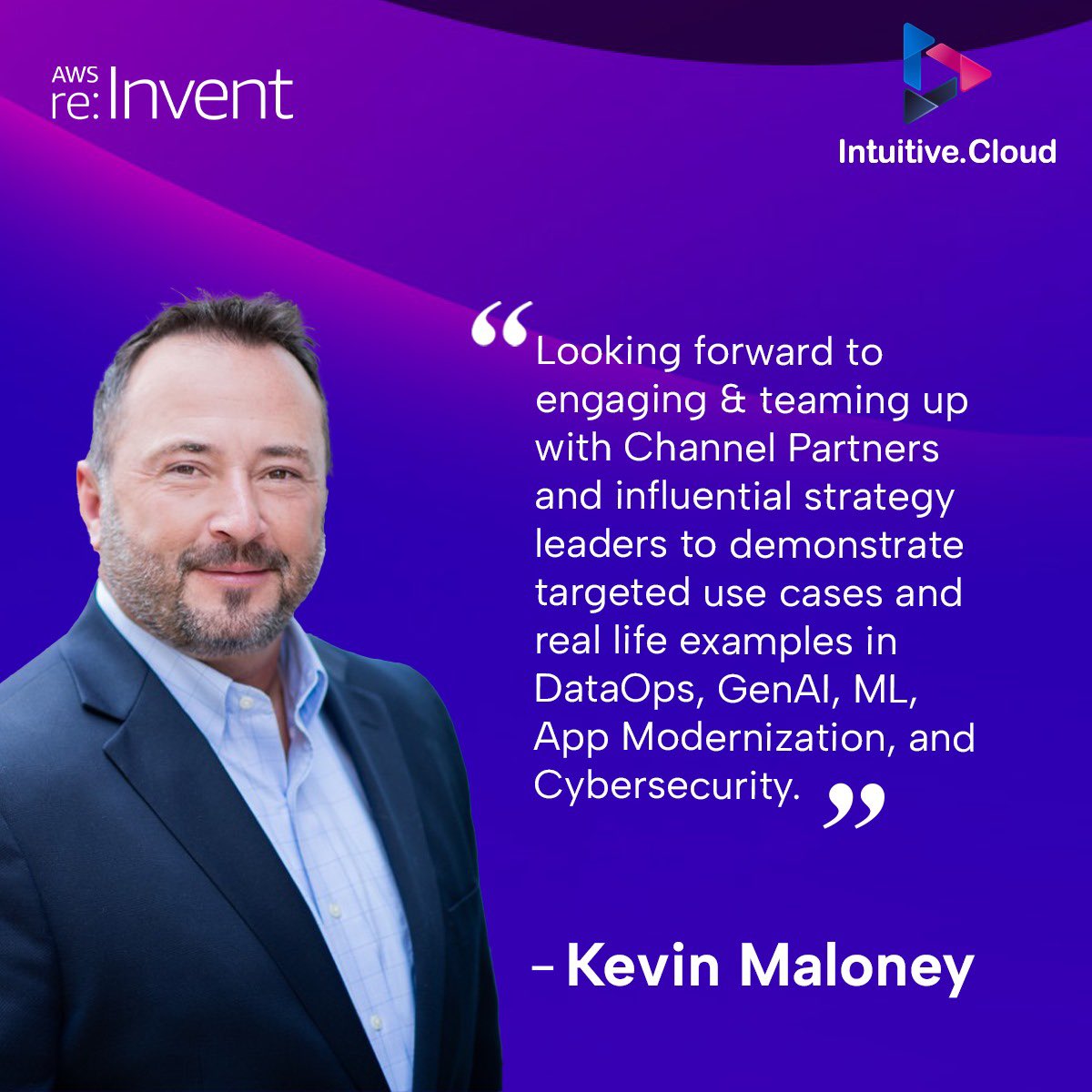 Intuitiveai_'s tweet image. Kevin Maloney is gearing up for an immersive experience at #AWSreInvent! He is excited to engage with Channel Partners &amp;amp; strategic leaders &amp;amp; showcase real-life examples and targeted use cases in #DataOps, #GenAI and more. 

Pre-book a meeting - events@intuitive.cloud

#Intuitive