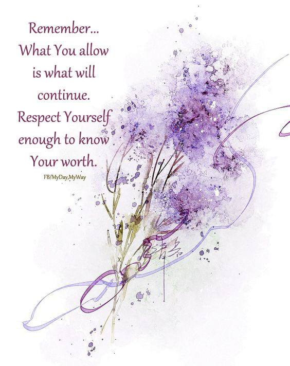 Remember...What you allow is what will continue. Respect yourself enough to know your worth. ~ #Respect