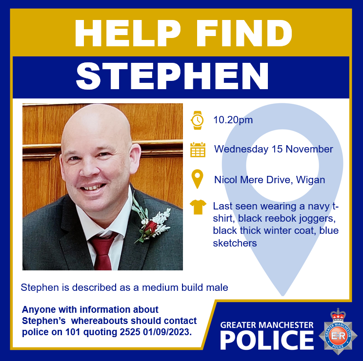 #MISSING | Help find missing man from #Wigan Stephen was last seen at 10.20pm on Wednesday 15 November on Nicol Mere Drive in Wigan. Officers want to make sure he is found safe and well. Anyone with information should contact officers on 101 quoting 2525 01/09/2023.
