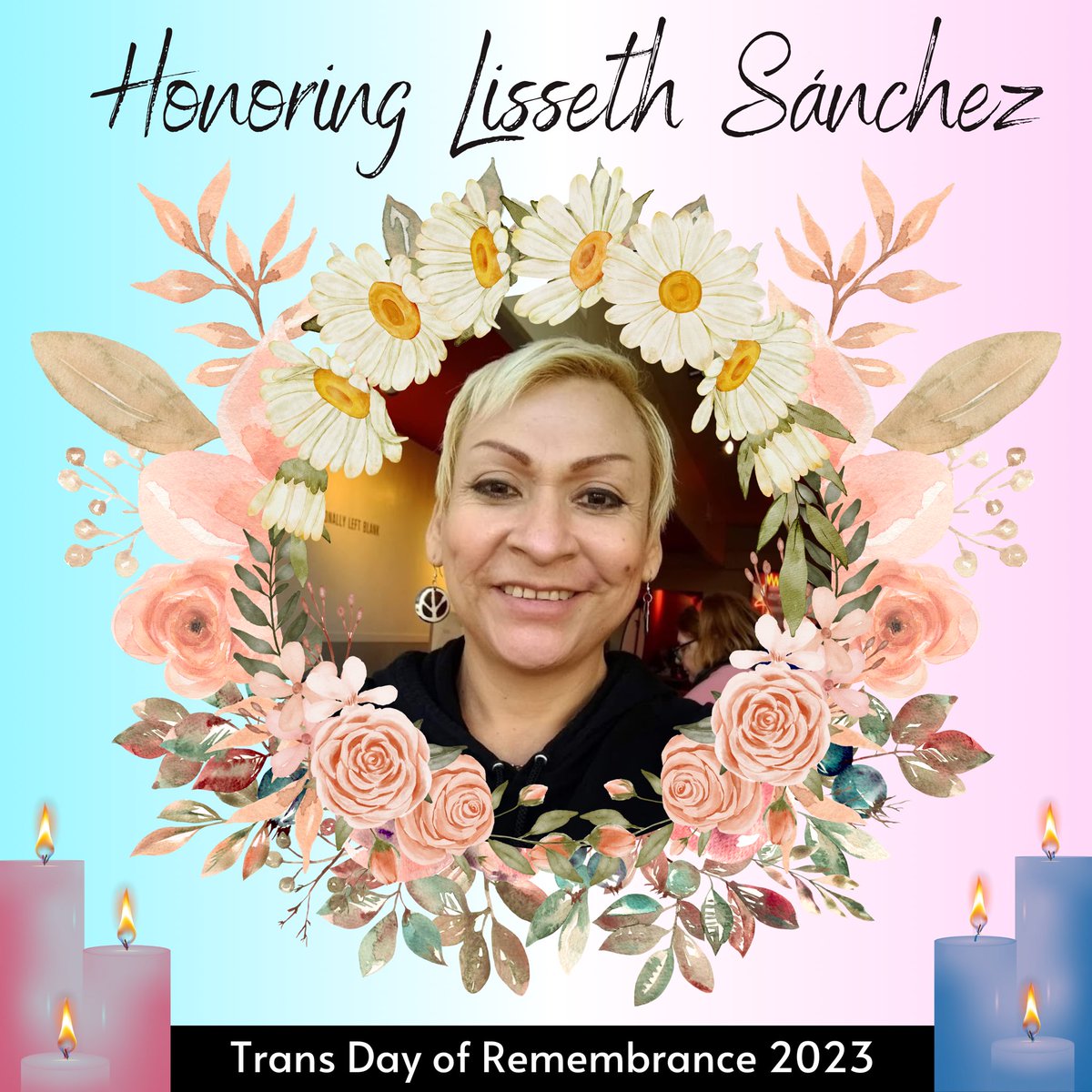 We honor and celebrate the life and legacy of Lisseth Sánchez who passed away earlier this year. Lisseth was a community activist, tirelessly fighting for those of us who are most vulnerable and marginalized within the trans community. #tdor #transdayofremembrance