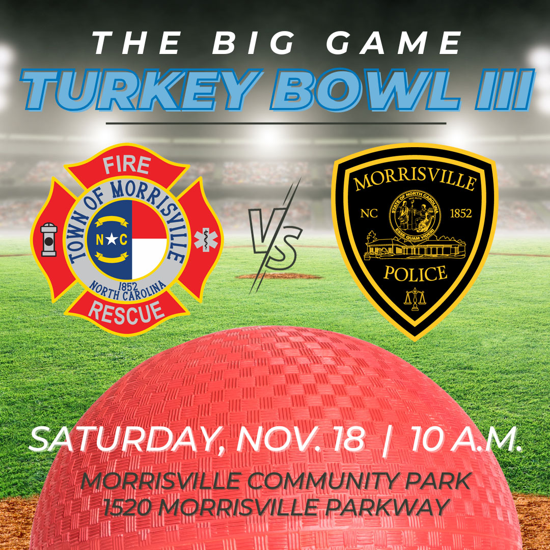 Mark your calendars for the big game! The Turkey Bowl is Nov. 18, 10 a.m. at Morrisville Community Park. <a href="/MorrisvilleNCPD/">MorrisvilleNCPolice</a> and <a href="/MSV_FireRescue/">Morrisville, NC Fire</a> will compete against each other in kickball. Admission is 1 non-perishable food item per person for families in need this holiday season.