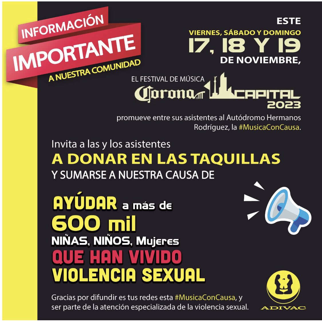 A ver Banda… <a href="/ADIVAC/">andrea noeriega</a> nos necesita:  Apoya a Niñas Niños y Adolescenes Víctimas de Violencia Sexual,este 17,18y19 de Noviembre en #FestivalCoronaCapital2023, Se Reciben Donativos en taquillas de Autódromo Hermanos Rodríguez, CAÍTE CADÁVER YAAA, CON LO QUE PUEDAS APOYAR! 🙏