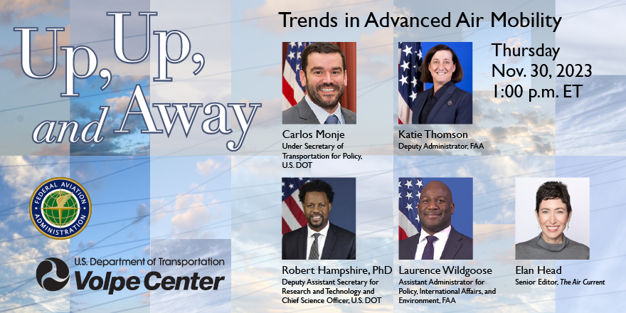 New @USDOT thought leadership series from @FAANews & @VolpeUSDOT: “Up, Up, & Away: Innovations in Advanced Air Mobility.” Register for 11/30 kickoff with Laurence Wildgoose, Katie Thomson, @CarlosMonjeJr, Robert Hampshire & @elanhead of @theaircurrent: bit.ly/3N73Shh