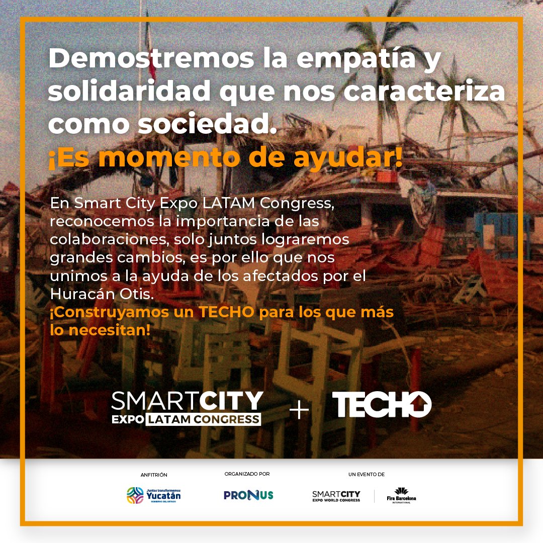 SmartCityLATAM's tweet photo. 🤝 Demostremos la empatía y solidaridad que nos caracteriza como mexicanos. ¡Es momento de ayudar!

En Smart City Expo LATAM Congress, reconocemos la importancia de las colaboraciones, porque solo juntos lograremos grandes cambios. Por eso, nos unimos a la ayuda de los afectados por el Huracán Otis.

¡Construyamos un TECHO para los que más lo necesitan! El principal proyecto de TECHO busca acercar a las familias a una vivienda digna, respondiendo al déficit habitacional causado por la pobreza o desastres naturales que afectan a miles de personas.

¿Cómo puedes ayudar? Con un donativo individual o de tu empresa para familias en emergencia. Ingresa a nuestra página: https://t.co/pC0jzlflwJ 

Haz clic en "Quiero donar" o envía un correo directo a: emergencias.mexico@techo.org

¡Cada aporte cuenta! Juntos podemos marcar la diferencia. 🌟 

#AyudaHuracánOtis #TECHO #Solidaridad #SCELC24 #Liderazgo y #Compromiso #Mérida #Yucatán #Acapulco #guerrero