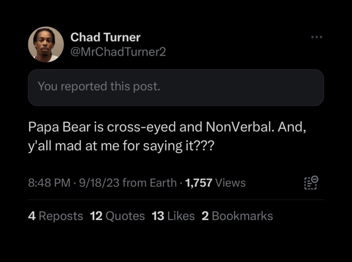 BarbzSmart46786's tweet photo. @TheMrChadTurner @yayarea4088 @dontdothexo @TheMrChadTurner Lmfaoo you can’t be serious right? I’m sorry my parents love me and raised me just like papa bear has two loving parents and a loving home 

Stop projecting your own insecurities and supposed “trauma” into another family all because your dad played w ur booty 🕳️ https://t.co/hLbNzUpp1h