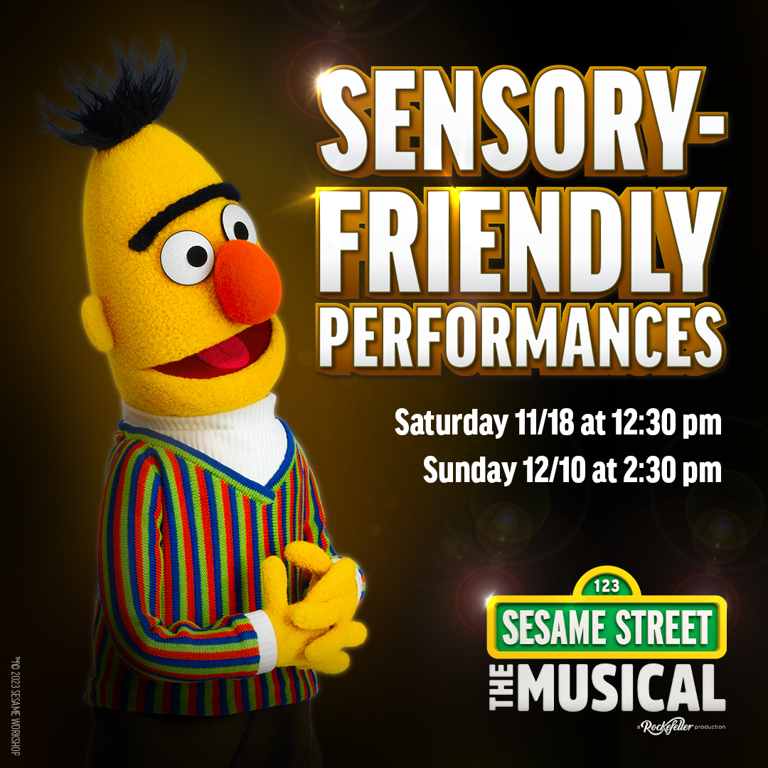 New Sensory-Friendly Performance Added 12/10! Sensory-Friendly Performances feature decreased volume, raised house lighting, designated relaxation areas, complimentary fidget toys, a 'no-shushing' policy, and of course, your favorite furry friends. #SesameMusical #SesameStreet
