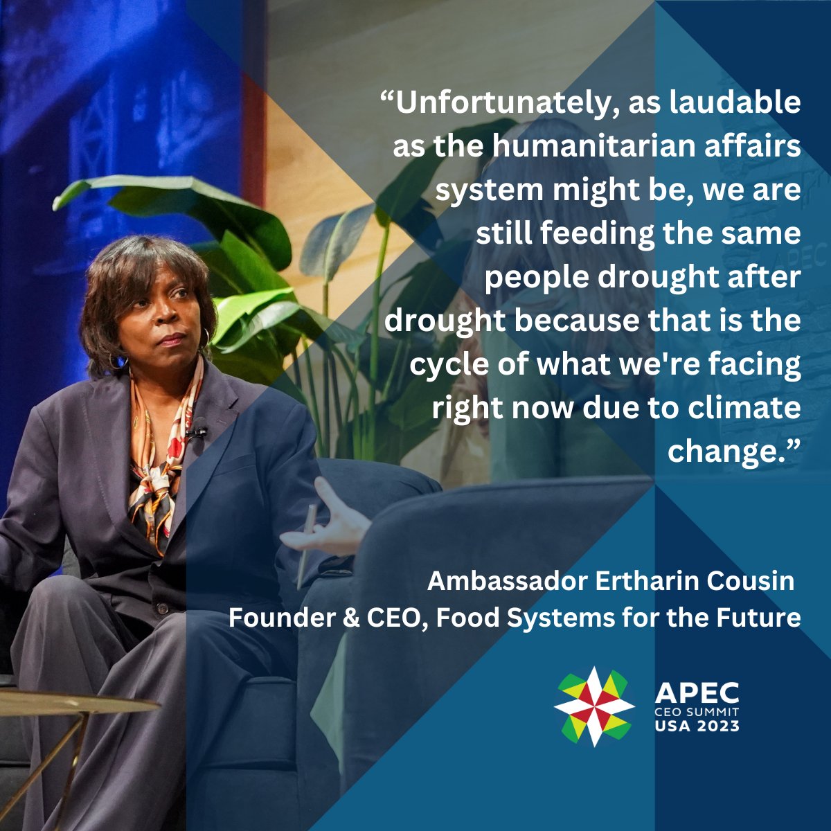 APEC CEO Summit USA 2023 (@apecceosummitus) on Twitter photo “...as laudable as the humanitarian affairs system might be, we are still feeding the same people drought after drought because that is the cycle of what we're facing right now due to climate change.” - Ambassador <a href="/Ertharin1/">@ertharin</a>, CEO and Founder of <a href="/TheFSFInstitute/">Food Systems for the Future</a> #APECCEOSummitUSA “...as laudable as the humanitarian affairs system might be, we are still feeding the same people drought after drought because that is the cycle of what we're facing right now due to climate change.” - Ambassador <a href="/Ertharin1/">@ertharin</a>, CEO and Founder of <a href="/TheFSFInstitute/">Food Systems for the Future</a> #APECCEOSummitUSA